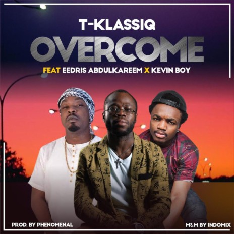 Overcome ft. Eedris Abdulkareem & Kevin Boy | Boomplay Music