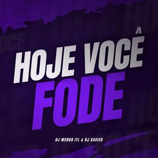 Hoje Você Fode