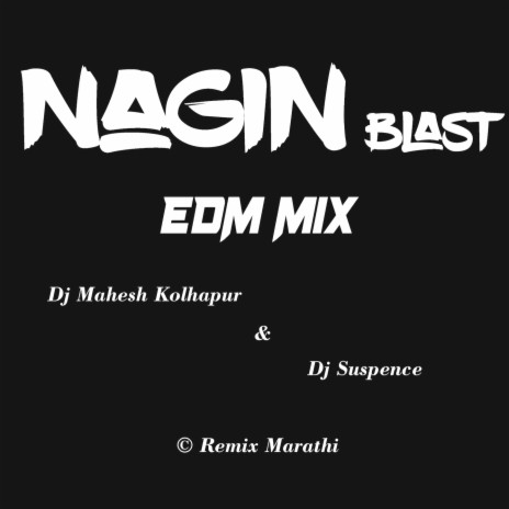 Nagin Blast EDM ft. Dj Suspence Kolhapur | Boomplay Music