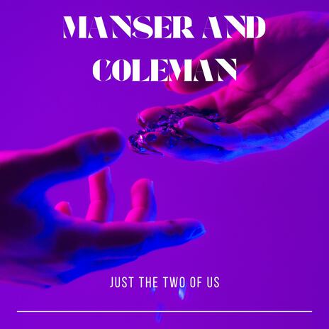 Just The Two Of Us ft. Coleman | Boomplay Music