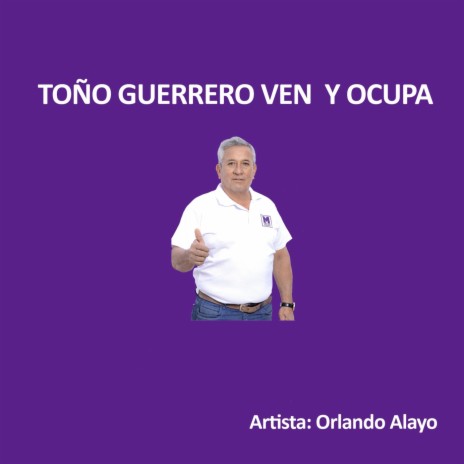 Toño Guerrero Ven y Ocupa | Boomplay Music