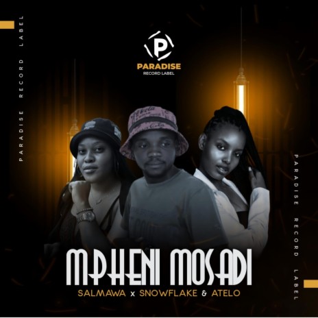 MPHENI MOSADI ft. SNOWFLAKE & ATELO | Boomplay Music