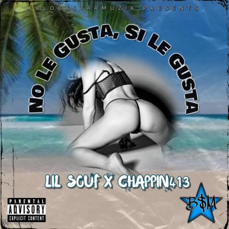 No Le Gusta, Si Le Gusta ft. CHAPPIN413 | Boomplay Music