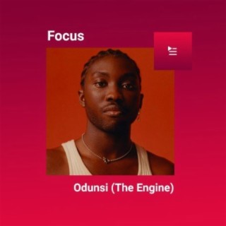 Focus: Odunsi (The Engine)