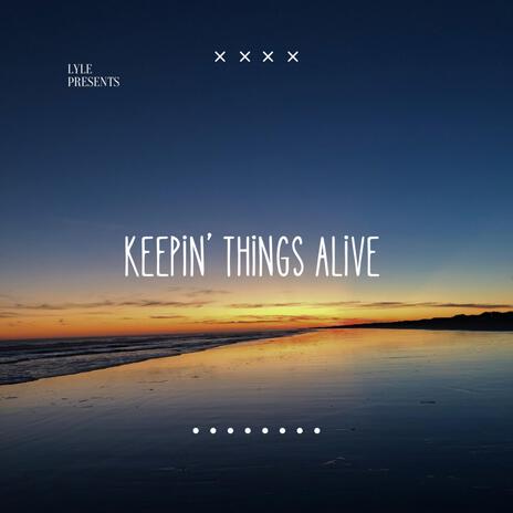 Keepin' Things Alive | Boomplay Music