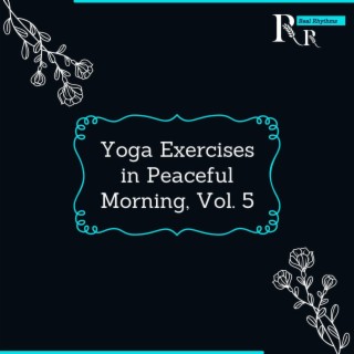 Yoga Exercises in Peaceful Morning, Vol. 5