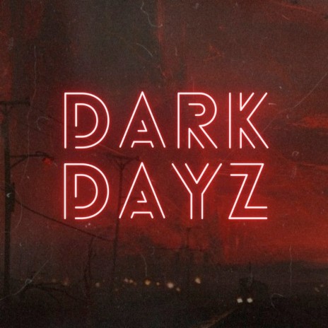 Dark Dayz | Boomplay Music