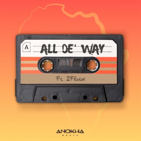 All De Way ft. 2Flutes | Boomplay Music