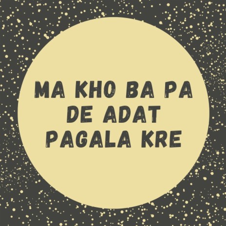 Ma Kho Ba Pa De Adat Pagala Kre | Boomplay Music