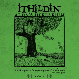 Arda's Herbarium: A Musical Guide to the Mystical Garden of Middle - Earth and Stranger Places - Vol. V