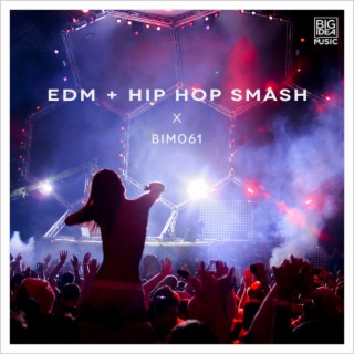EDM + Hip Hop Smash