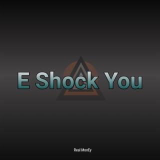 E Shock You