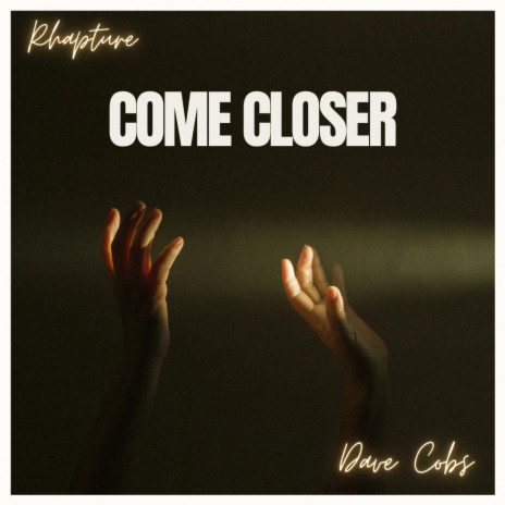 COME CLOSER ft. Dave Cobs