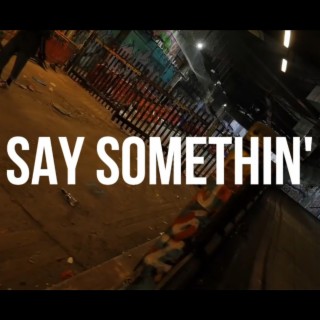 Say Somethin' (Bbyboy Diss)