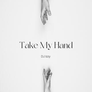 TAKE MY hand