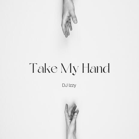 TAKE MY hand | Boomplay Music