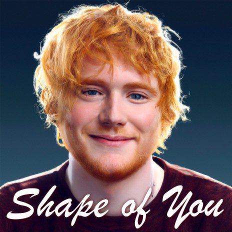 Shape of You (Made Famous by Ed Sheeran)