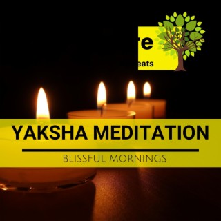 Yaksha Meditation - Blissful Mornings