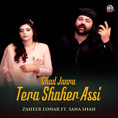 Chad Janra Tera Shaher Assi ft. Sana Shah | Boomplay Music