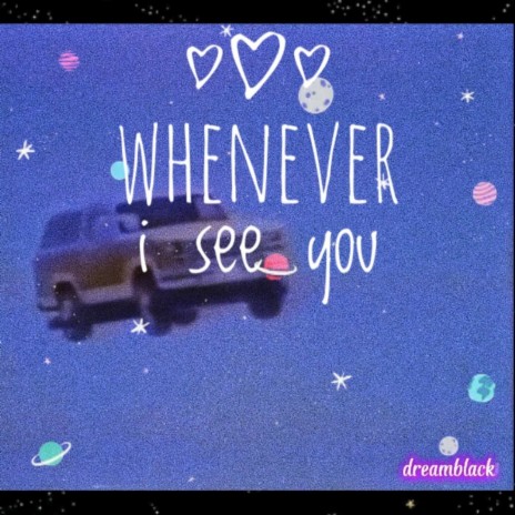 Whenever i see you | Boomplay Music