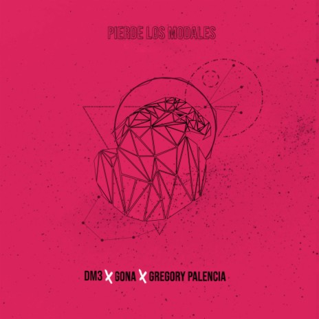 Pierde los Modales ft. Gona & Gregory Palencia | Boomplay Music