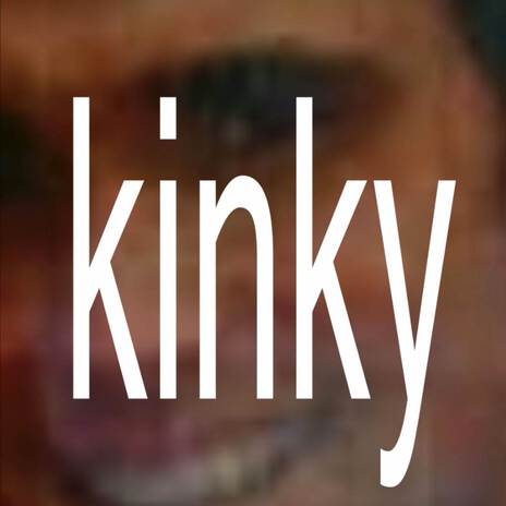 kinky | Boomplay Music