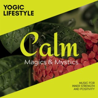 Yogic Lifestyle - Music for Inner Strength and Positivity