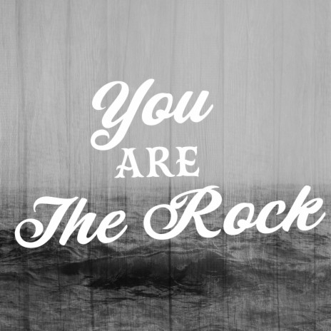 You Are The Rock | Boomplay Music