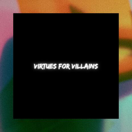 Virtues for Villians | Boomplay Music