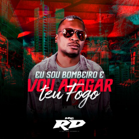 Eu Sou Bombeiro e Vou Apagar Teu Fogo | Boomplay Music