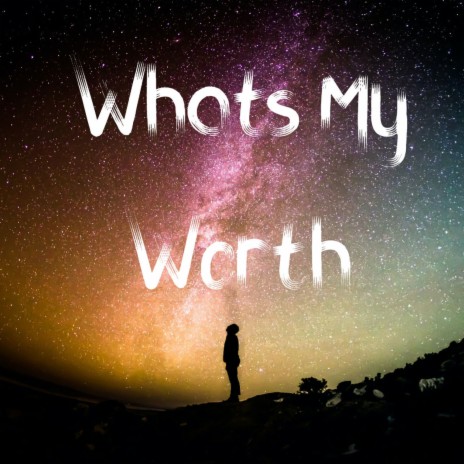 Whats My Worth? | Boomplay Music