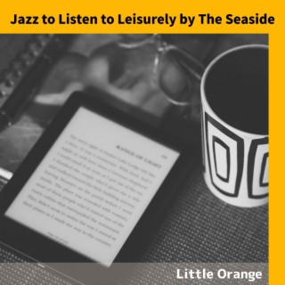 Jazz to Listen to Leisurely by The Seaside