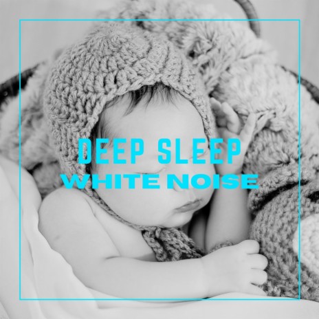 Deep Sleep White Noise ft. Smart Baby Lullabies & Snooze Brothers