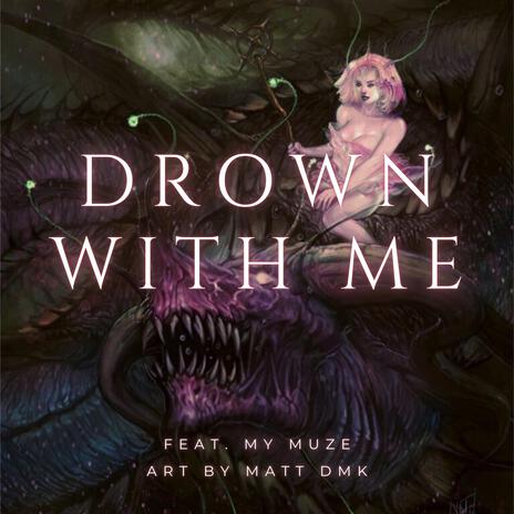 Drown With Me ft. My Muze | Boomplay Music