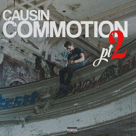 Causin Commotion, Pt. 2 | Boomplay Music