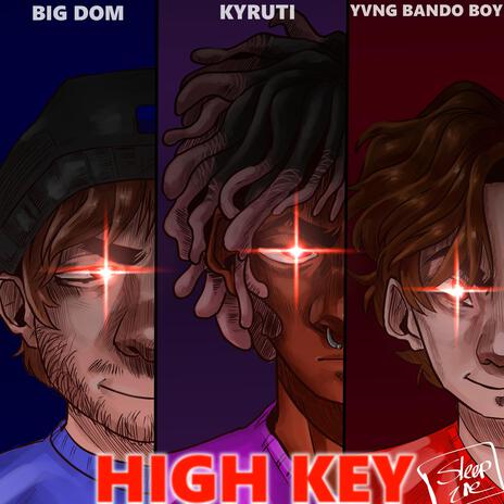 HIGH KEY ft. Big Dom & yvng bando boy | Boomplay Music