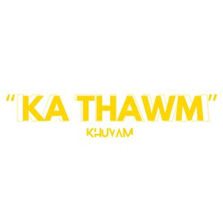 KA THAWM lyrics | Boomplay Music