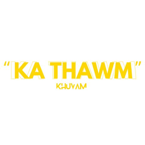 KA THAWM | Boomplay Music