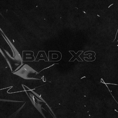 Bad x3 ft. Izzik & Victor Collins | Boomplay Music