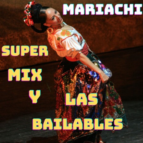 Super Mix Mariachi & Las Bailables | Boomplay Music