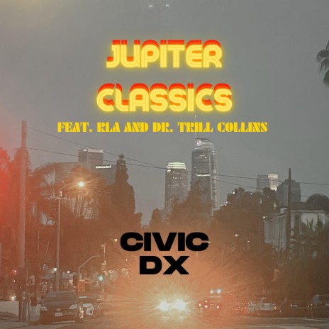 CIVIC DX ft. Dr. Trill Collins & RLA | Boomplay Music