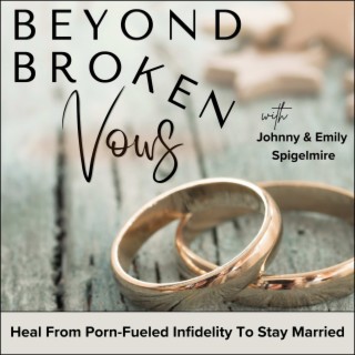 Beyond Broken Vows | Christian Marriage, Adultery, Pornography Addiction, Sexual Betrayal, Intimacy