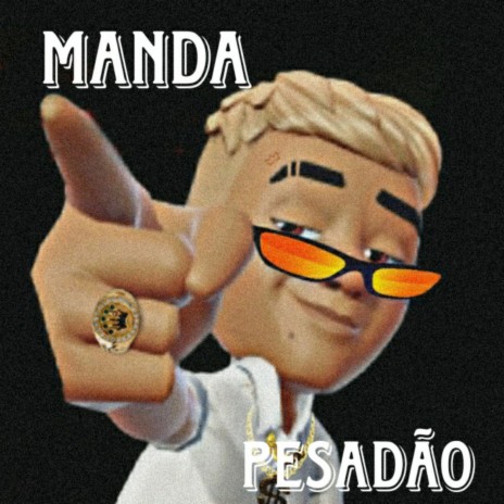 Manda Pesadão ft. MC Renato | Boomplay Music