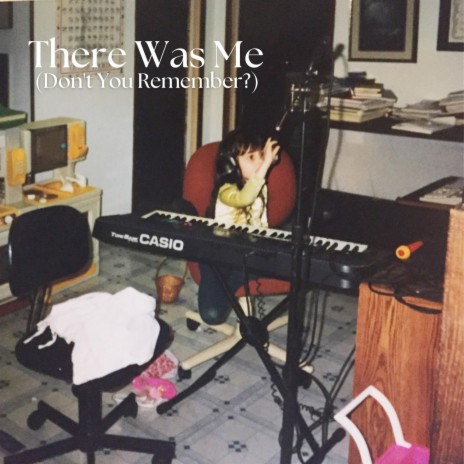 There Was Me (Don't You Remember?) | Boomplay Music