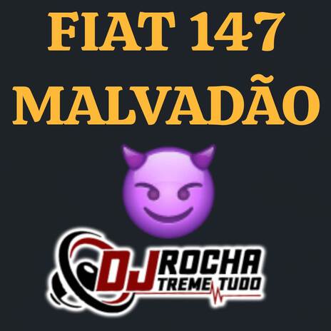 FIAT 147 MALVADÃO | Boomplay Music