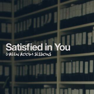 Satisfied in You