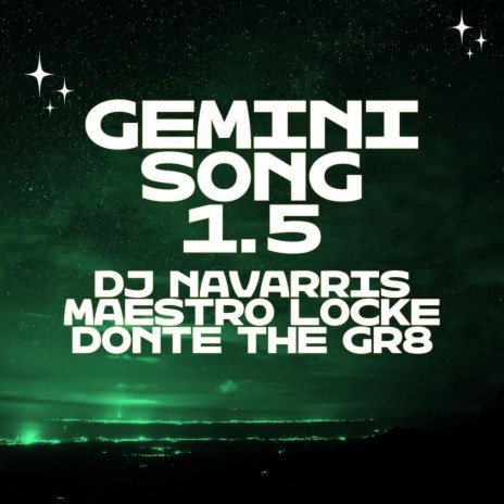 GEMINI SONG Pt. 1.5 ft. Donte The GR8 & Maestro Locke | Boomplay Music