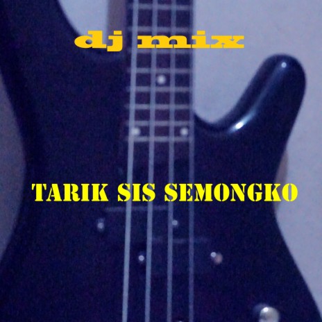 Tarik Sis Semongko | Boomplay Music