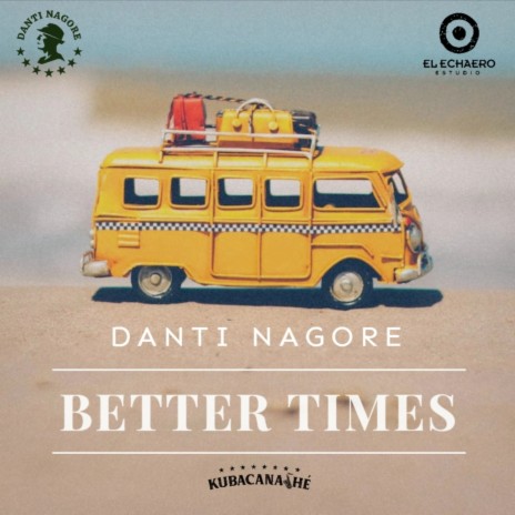 BETTER TIMES ft. Kubacanashe | Boomplay Music