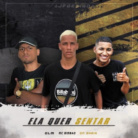 Ela Quer Sentar ft. Mc Gn Sheik & Mc Bimbão | Boomplay Music